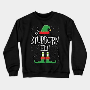 STUBBORN Elf Family Matching Christmas Group Funny Gift Crewneck Sweatshirt